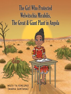 cover image of The Girl Who Protected Welwitschia Mirabilis, the Great & Giant Plant in Angola